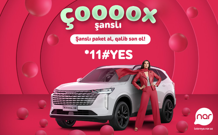 “Nar” lotereyasında həyəcan artır - 10-cu avtomobil səni gözləyir 