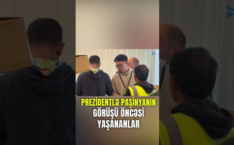 Prezidentlə Paşinyanın görüşü öncəsi yaşananlar - VİDEO