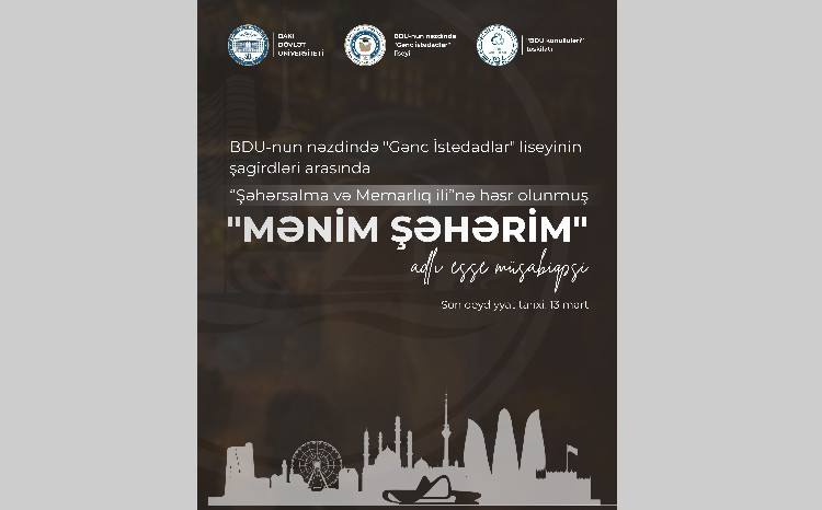 BDU-nun nəzdində “Gənc istedadlar” liseyinin şagirdləri üçün esse müsabiqəsi - “Mənim şəhərim” 