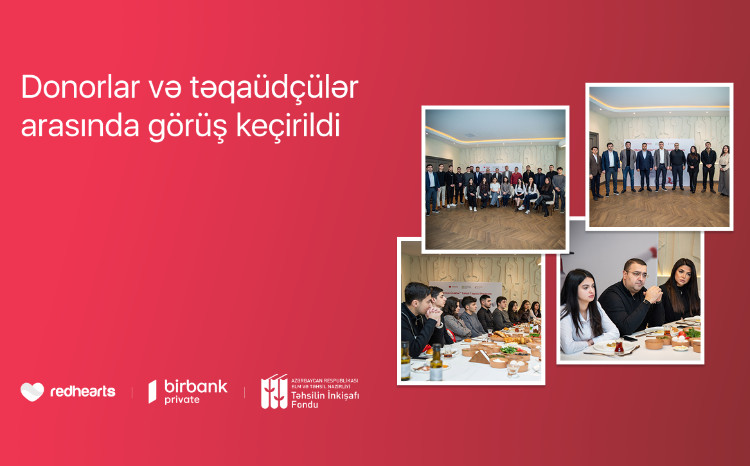 “Qırmızı Ürəklər” Təhsil Təqaüd Proqramının qalibləri donorlarla görüşüb 