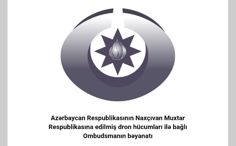 Statement of the Ombudsman regarding the drone attacks carried out against the Nakhchivan Autonomous Republic of the Republic of Azerbaijan 