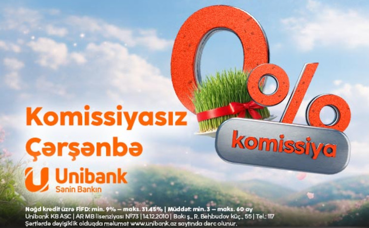 Unibank Novruz bayramı münasibətilə 0 % komissiyalı kredit aksiyası keçirir 