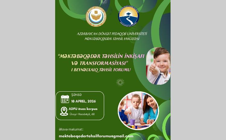 "Məktəbəqədər Təhsilin İnkişafı və Transformasiyası" I Beynəlxalq Təhsil Forumuna qeydiyyat başladı 