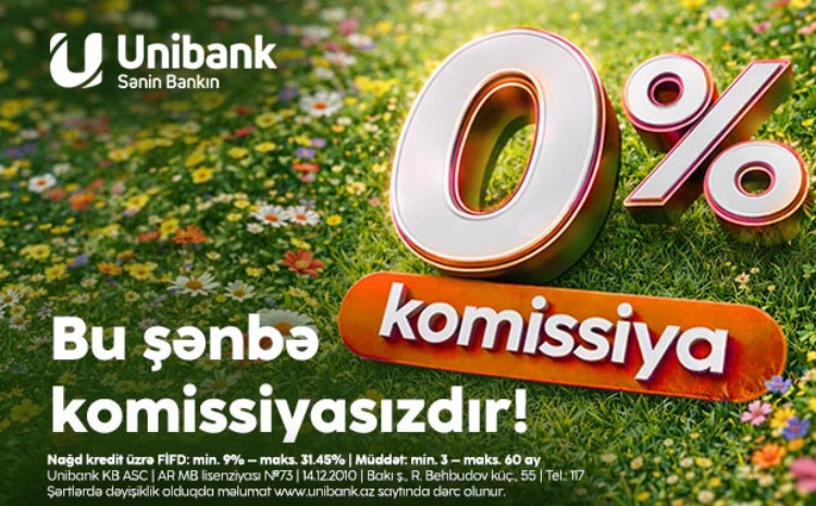 Unibankda kreditlər bu şənbə də 0 % komissiyalıdır! 