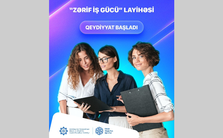 “Zərif iş gücü” layihəsinə qeydiyyat başladı 
