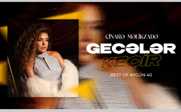 “BEST OF AYGÜN 40” albomunda ÇİNARƏ MƏLİKZADƏ