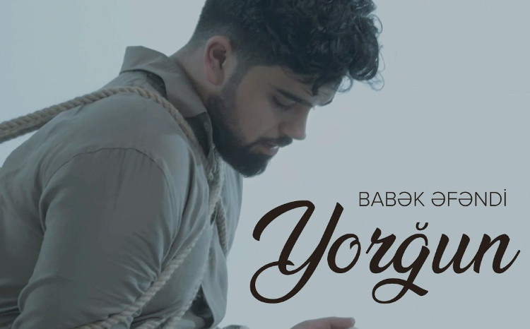 Babək Əfəndidən emosional dönüş: “Yorğun” klipi təqdim olundu - VİDEO
