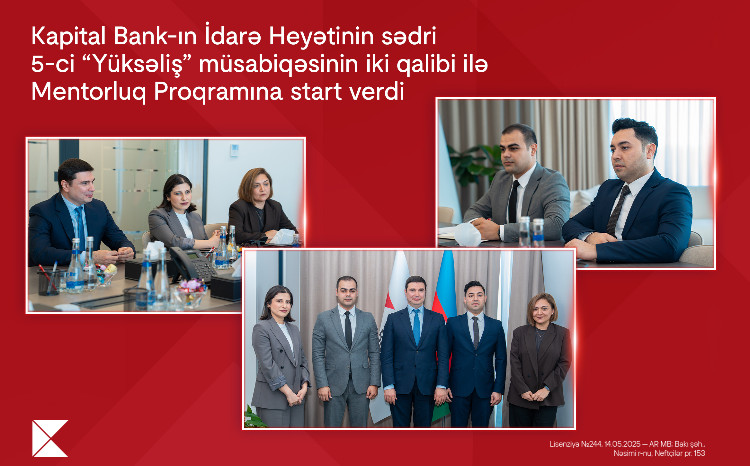 CEO of Kapital Bank launches Mentorship Program for two winners of the 5th “Yüksəliş” competition 