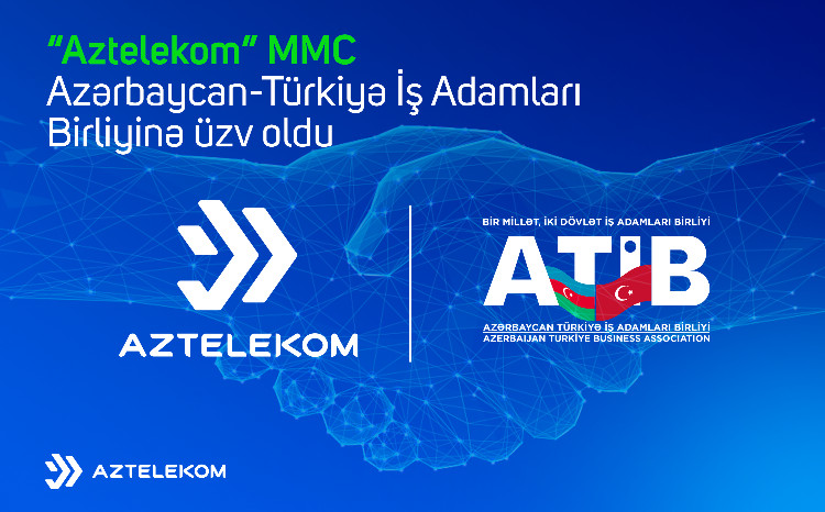 “Aztelekom” MMC Azərbaycan-Türkiyə İş Adamları Birliyinə üzv olub 
