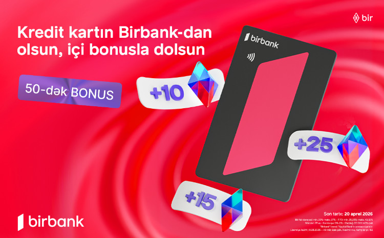 Birbank-ın “Qazandıran bahar” kampaniyası ilə əlavə bonuslar qazanın 