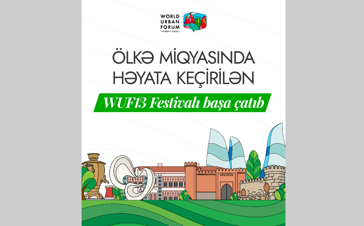 Ölkə miqyasında həyata keçirilən WUF13 Festivalı başa çatıb 