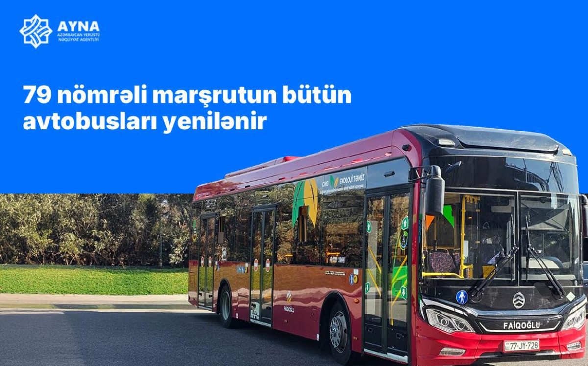 79 nömrəli marşrutun bütün avtobuslar yenilənir 