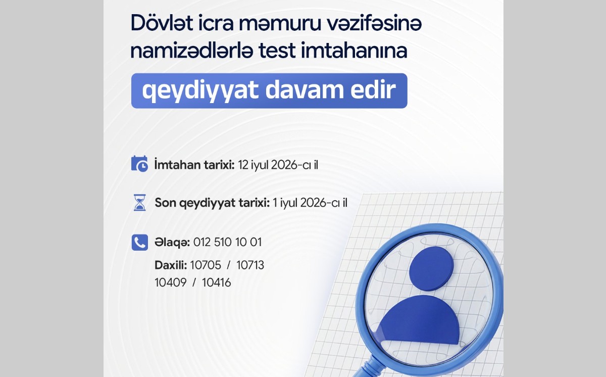 Dövlət icra məmuru vəzifəsinə qəbul olunmaq istəyən namizədlərlə keçiriləcək test imtahanına qeydiyyat davam edir 