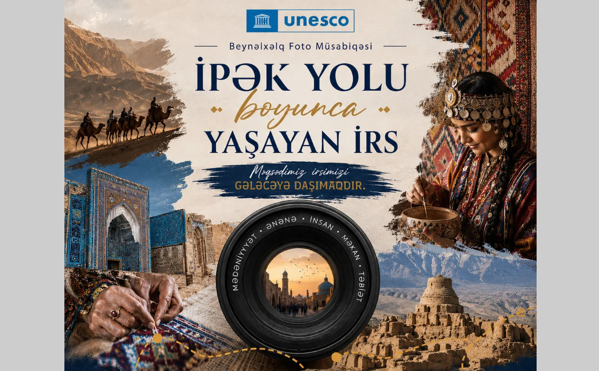 “İpək Yolu boyunca Yaşayan İrs”: UNESCO beynəlxalq foto müsabiqəsinə start verib 