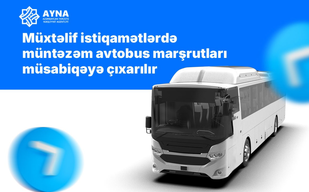 Müxtəlif istiqamətlərdə müntəzəm avtobus marşrutları müsabiqəyə çıxarılır 