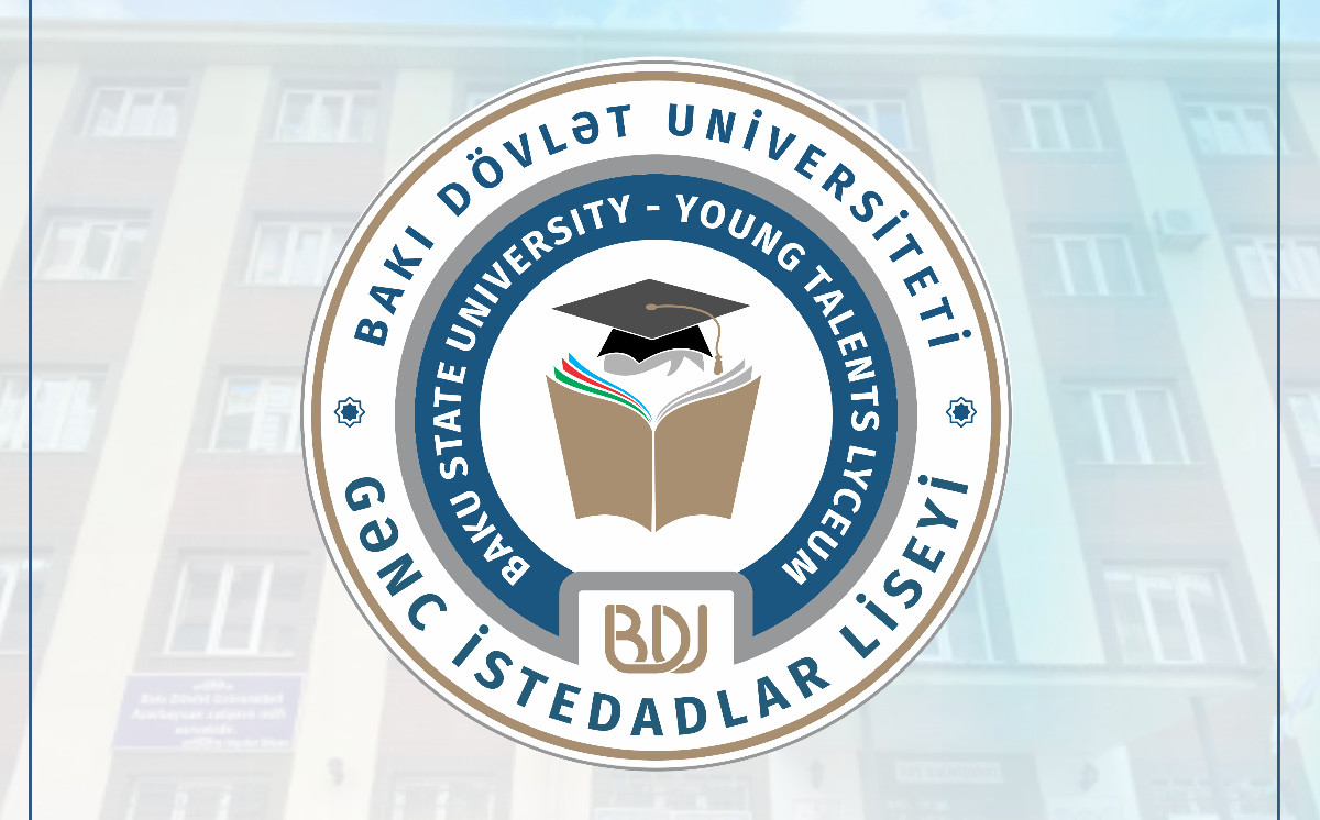 BDU-nun nəzdində “Gənc istedadlar” liseyi 2026/2027-ci tədris ili üçün 7-ci sinfə şagird qəbulu elan edir 