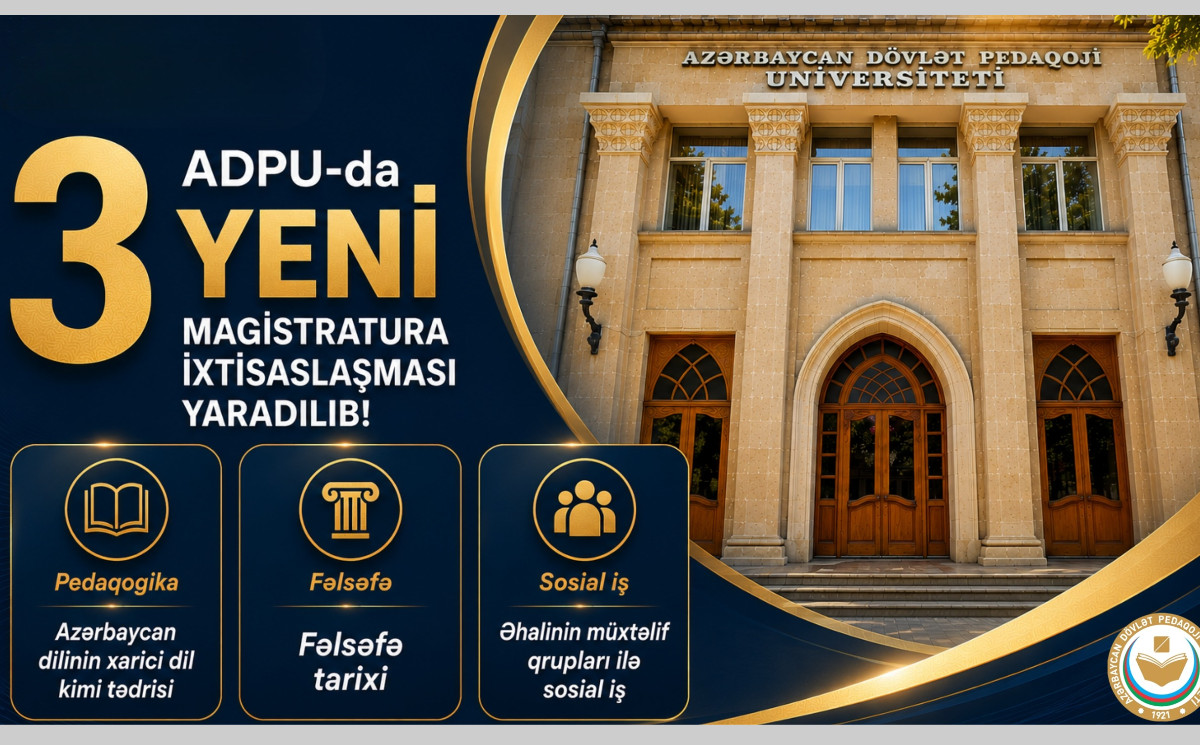ADPU-da 3 yeni magistratura ixtisaslaşması yaradılıb 