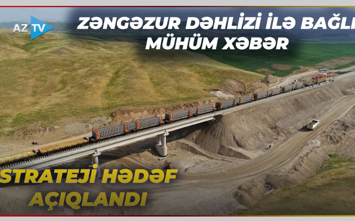 Prezidentin Naxçıvanla bağlı STRATEJİ HƏDƏFİ: Zəngəzur dəhlizi ilə bağlı MÜHÜM XƏBƏR açıqlandı