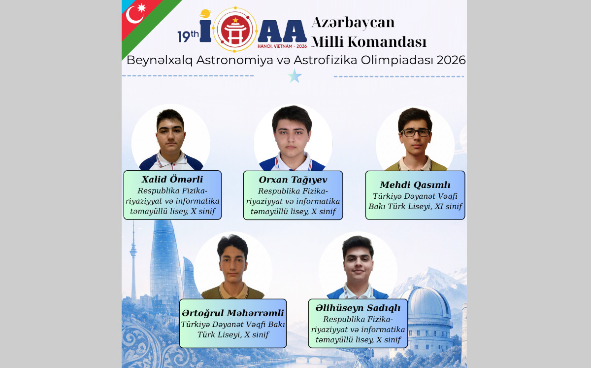 XIX Beynəlxalq Astronomiya və Astrofizika Olimpiadasında ölkəmizi təmsil edəcək komanda müəyyənləşib 