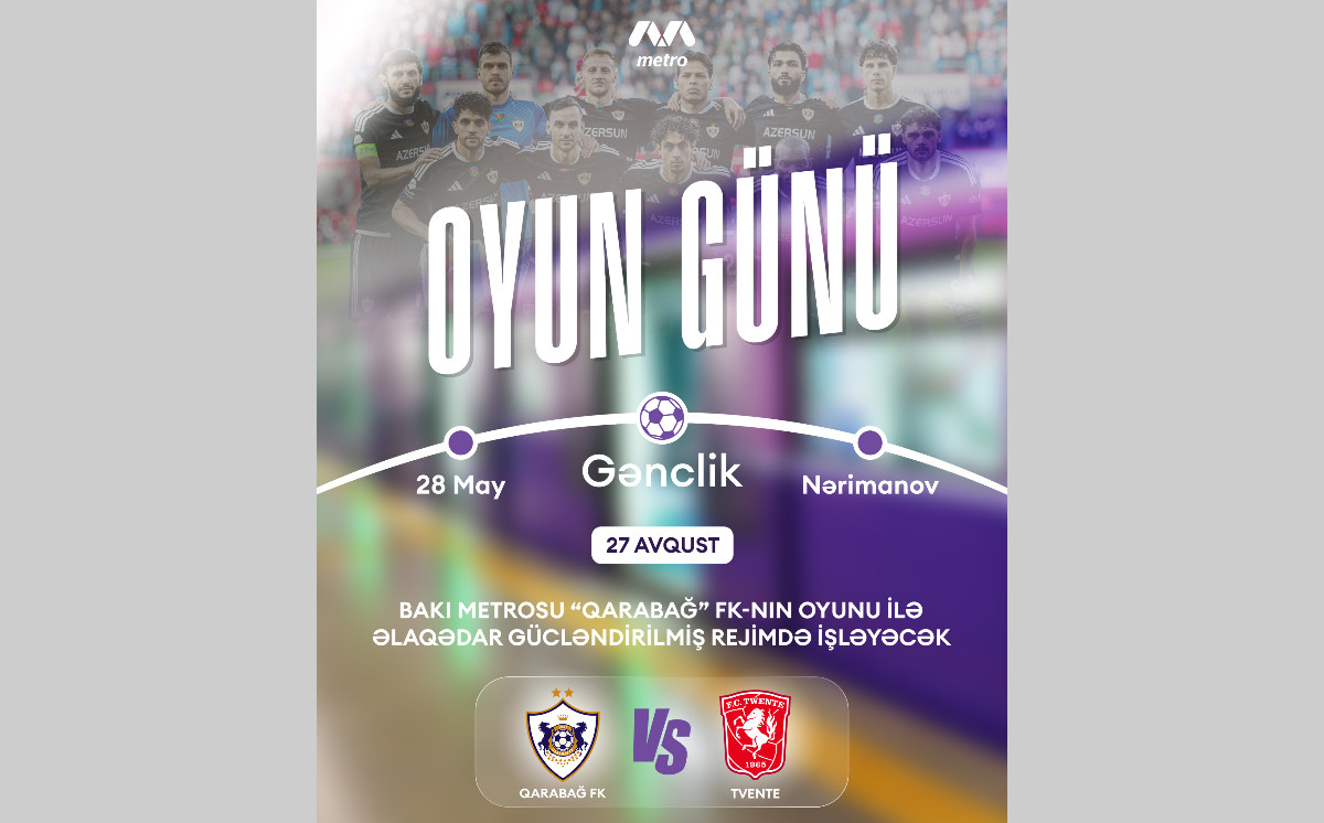 Bakı metrosu “Qarabağ” FK-nın oyunu ilə əlaqədar gücləndirilmiş rejimdə işləyəcək 