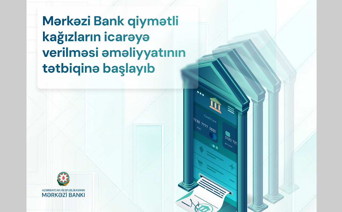 Mərkəzi Bank qiymətli kağızların icarəyə verilməsi əməliyyatının tətbiqinə başlayıb 